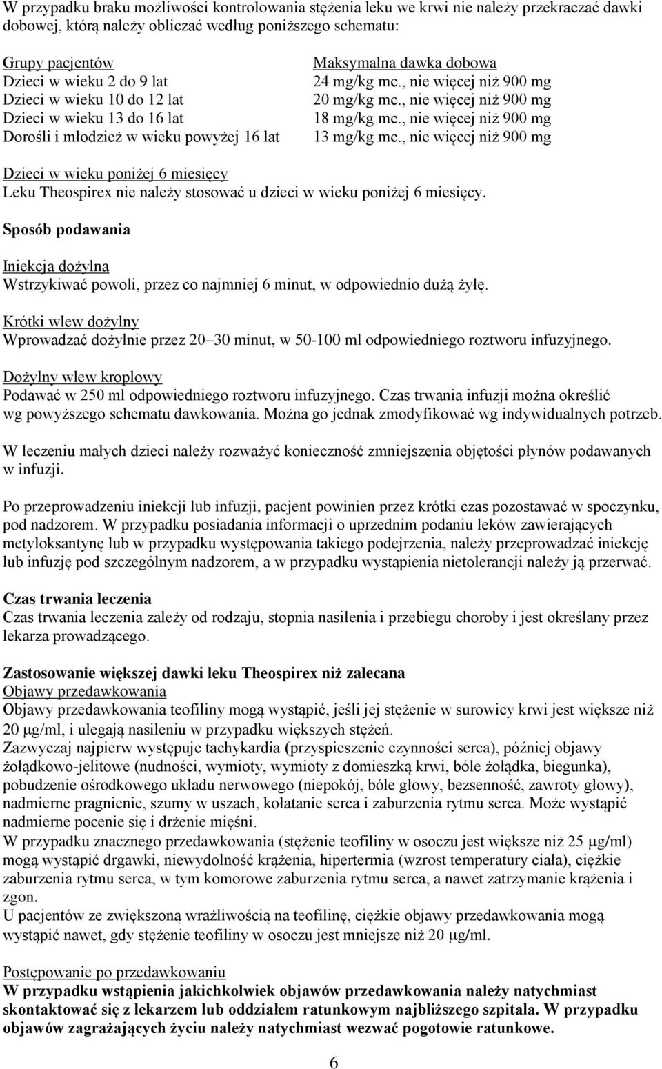 , nie więcej niż 900 mg 18 mg/kg mc., nie więcej niż 900 mg 13 mg/kg mc.