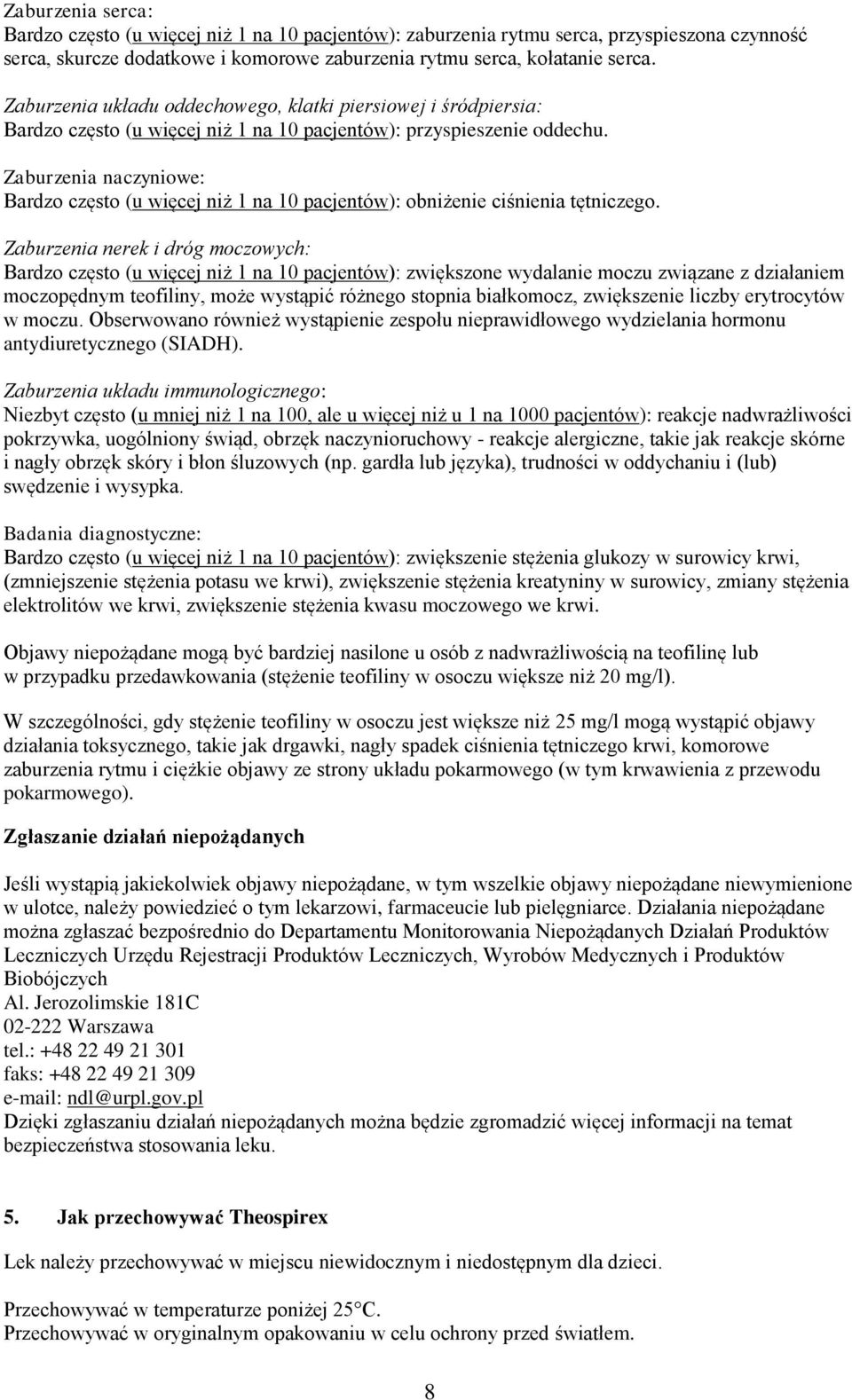 Zaburzenia naczyniowe: Bardzo często (u więcej niż 1 na 10 pacjentów): obniżenie ciśnienia tętniczego.