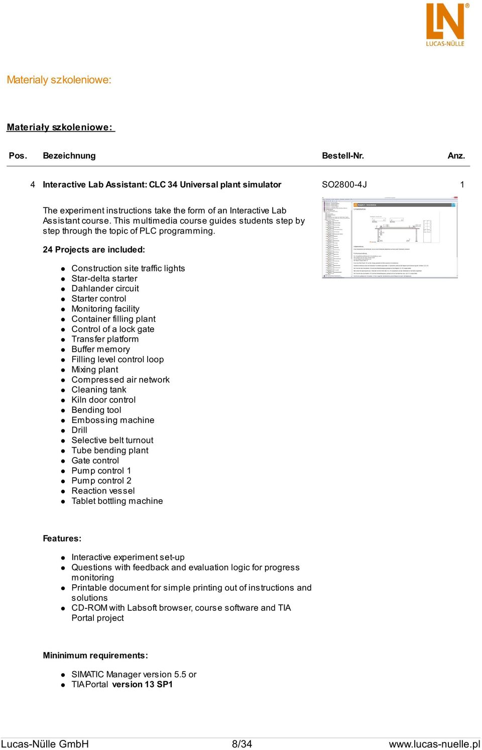 24 Projects are included: Construction site traffic lights Star-delta starter Dahlander circuit Starter control Monitoring facility Container filling plant Control of a lock gate Transfer platform