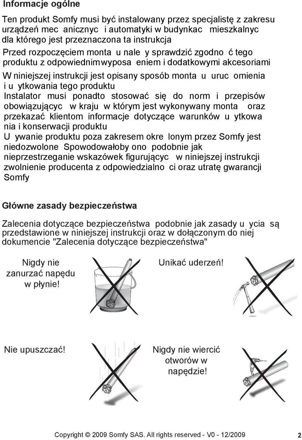 W niniejszej instrukcji jest opisany sposób montażu, uruchomienia i użytkowania tego produktu.