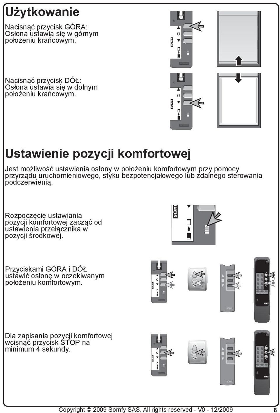 sterowania podczerwienią. Rozpoczęcie ustawiania pozycji komfortowej zacząć od ustawienia przełącznika w pozycji środkowej.