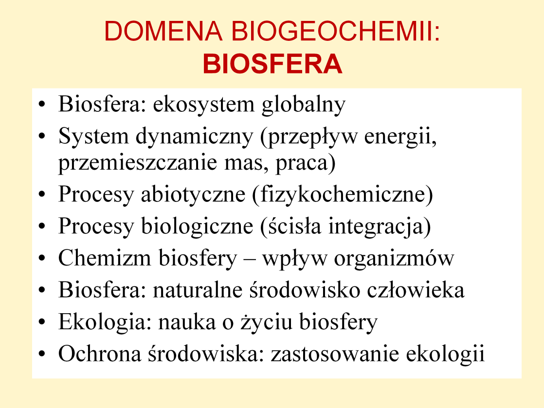 Biosfera jest obiektem badań - domeną biogeochemii.