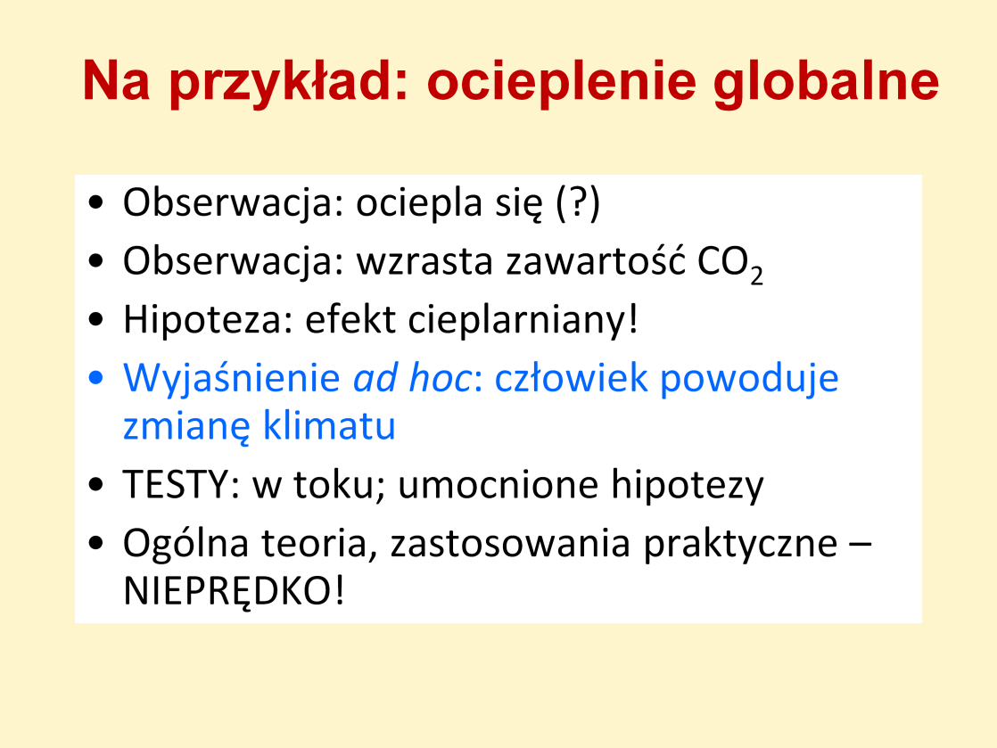 Rozpatrzmy inny przykład, bliski dziedzinie biogeochemii: ocieplenie globalne. Obserwacje sugerowały stałą tendencje do ocieplania klimatu Ziemi. Przez pewien czas nie było pewności, czy to prawda.
