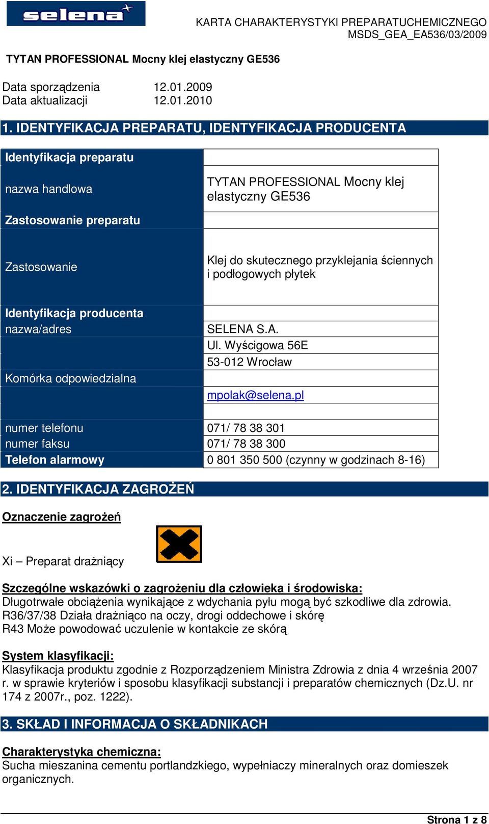 przyklejania ściennych i podłogowych płytek Identyfikacja producenta nazwa/adres Komórka odpowiedzialna SELENA S.A. Ul. Wyścigowa 56E 53-012 Wrocław mpolak@selena.