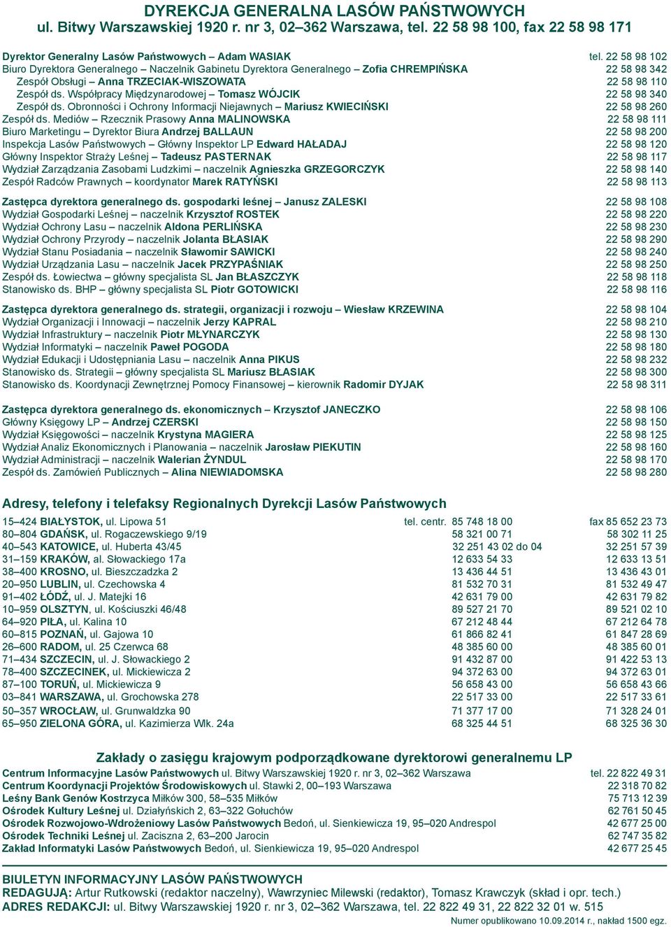 Współpracy Międzynarodowej Tomasz WÓJCIK 22 58 98 340 Zespół ds. Obronności i Ochrony Informacji Niejawnych Mariusz KWIECIŃSKI 22 58 98 260 Zespół ds.
