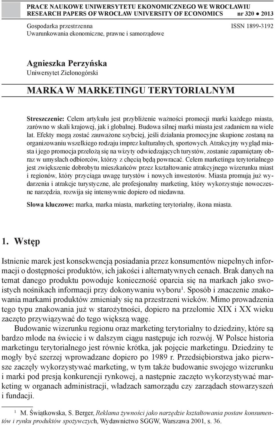 krajowej, jak i globalnej. Budowa silnej marki miasta jest zadaniem na wiele lat.