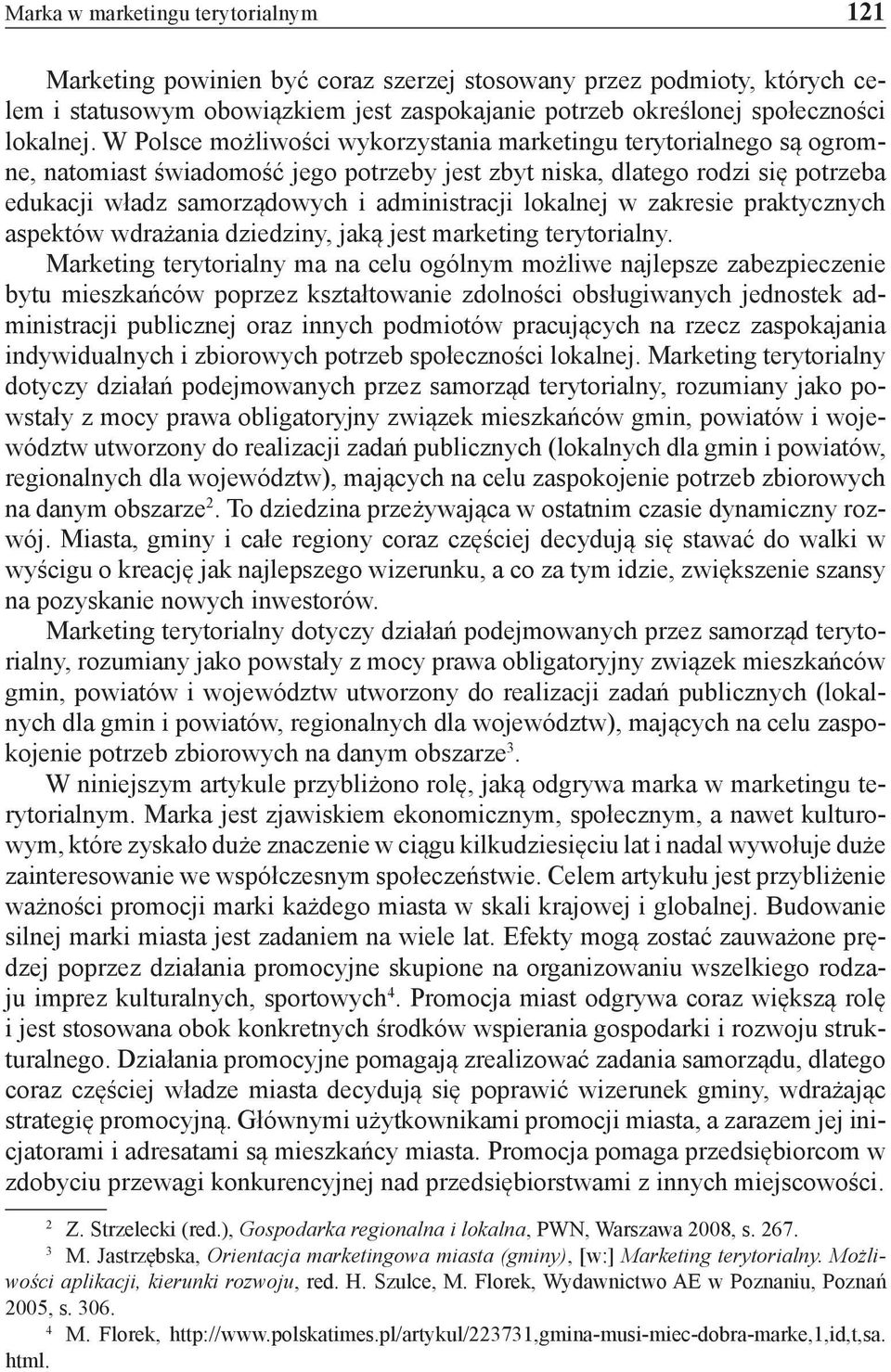 lokalnej w zakresie praktycznych aspektów wdrażania dziedziny, jaką jest marketing terytorialny.