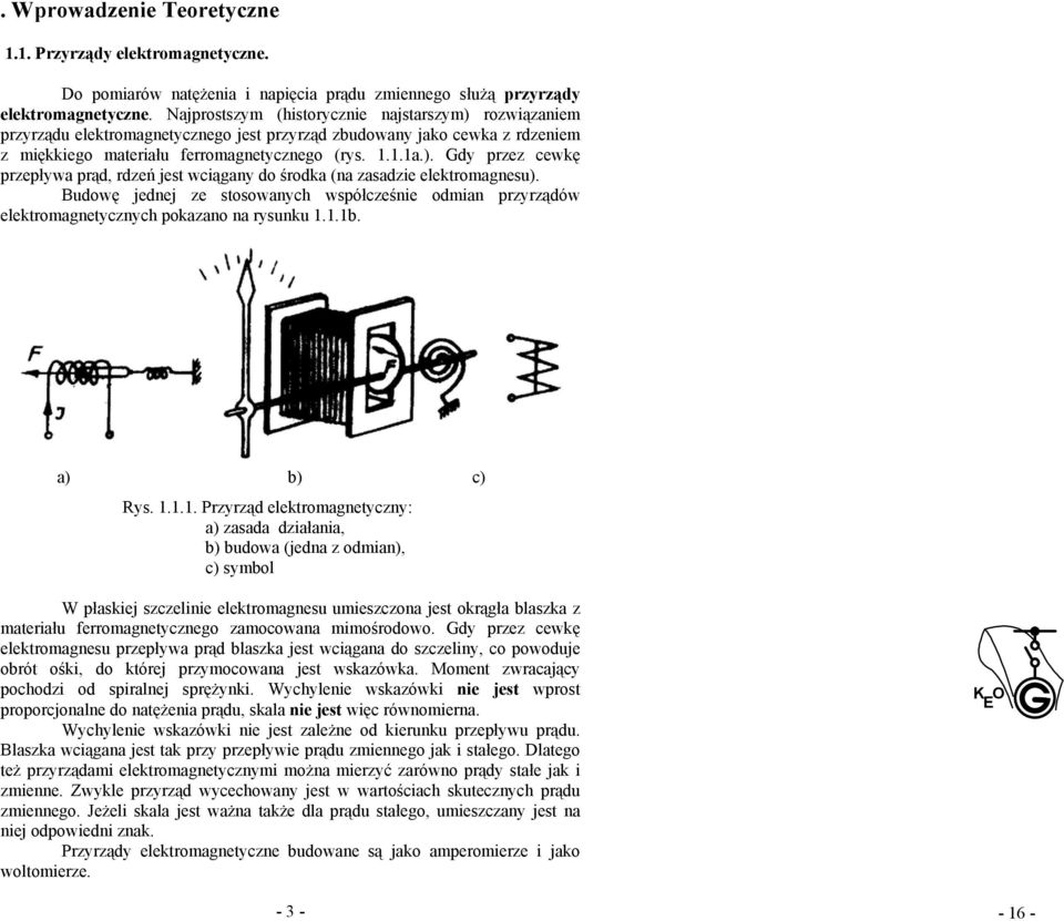 Budwę jednej ze stswanych współcześnie dmian przyrządów elektrmagnetycznych pkazan na rysunku 1.