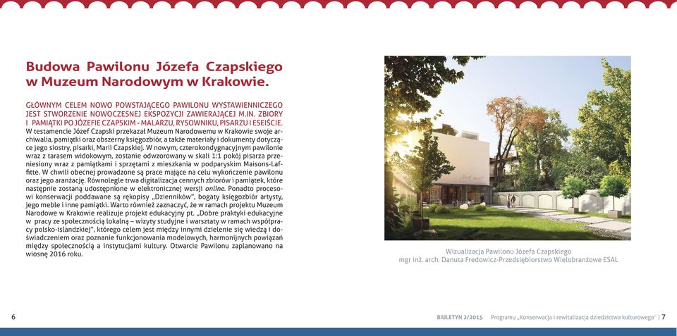 W testamencie Józef Czapski przekazał Muzeum Narodowemu w Krakowie swoje archiwalia, pamiątki oraz obszerny księgozbiór, a także materiały i dokumenty dotyczące jego siostry, pisarki, Marii Czapskiej.