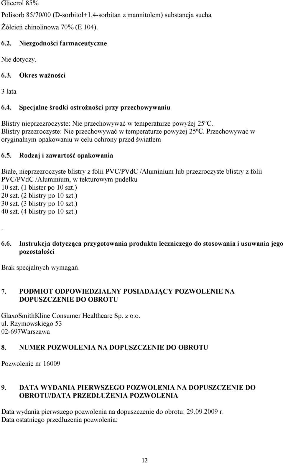 C. Przechowywać w oryginalnym opakowaniu w celu ochrony przed światłem 6.5.
