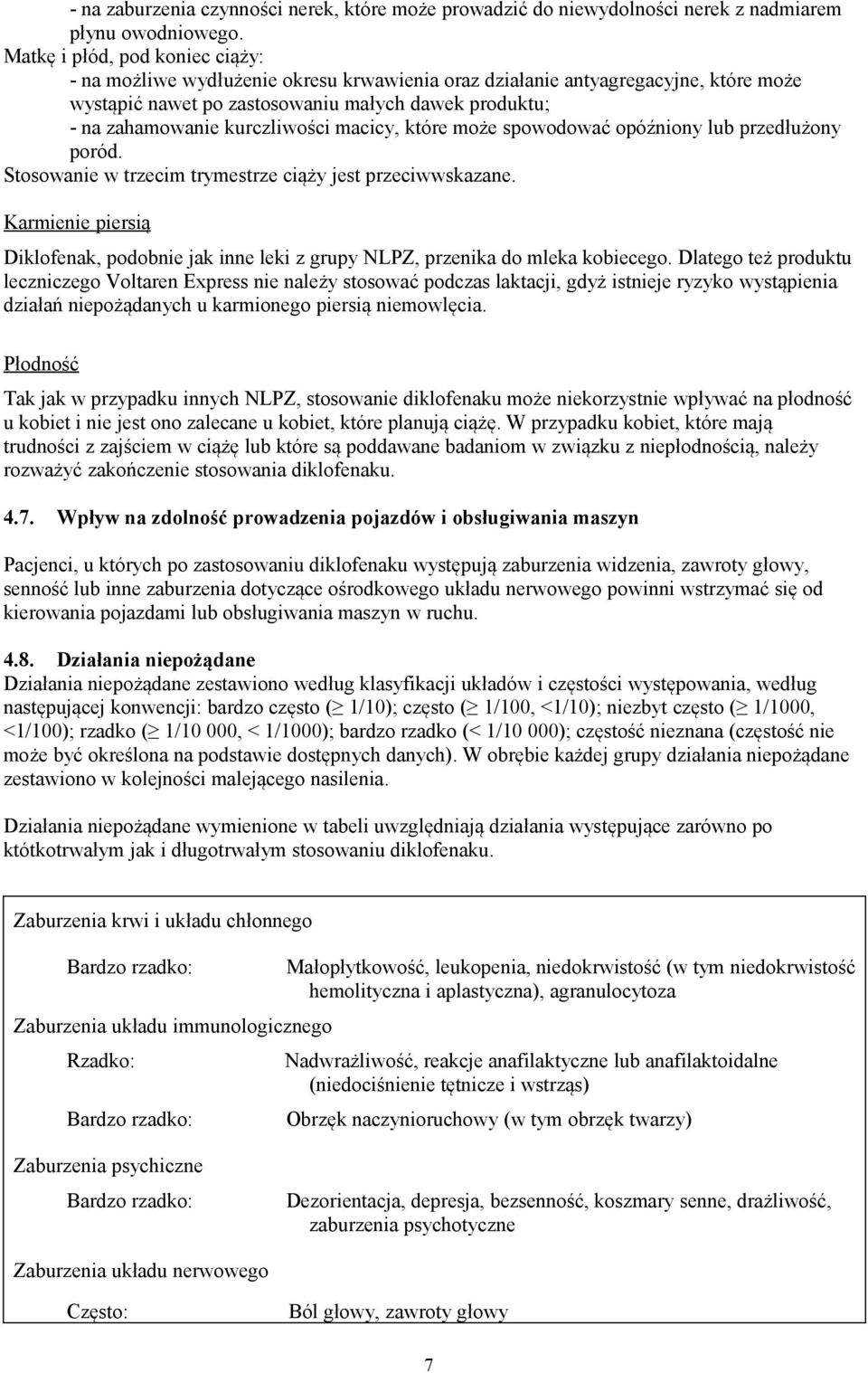 kurczliwości macicy, które może spowodować opóźniony lub przedłużony poród. Stosowanie w trzecim trymestrze ciąży jest przeciwwskazane.