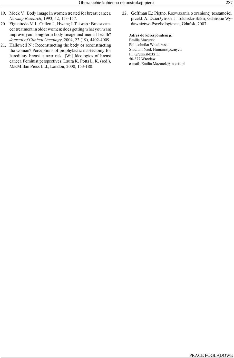 : Reconstructing the body or reconstructing the woman? Perceptions of prophylactic mastectomy for hereditary breast cancer risk. [W:] Ideologies of breast cancer. Feminist perspectives. Laura K.