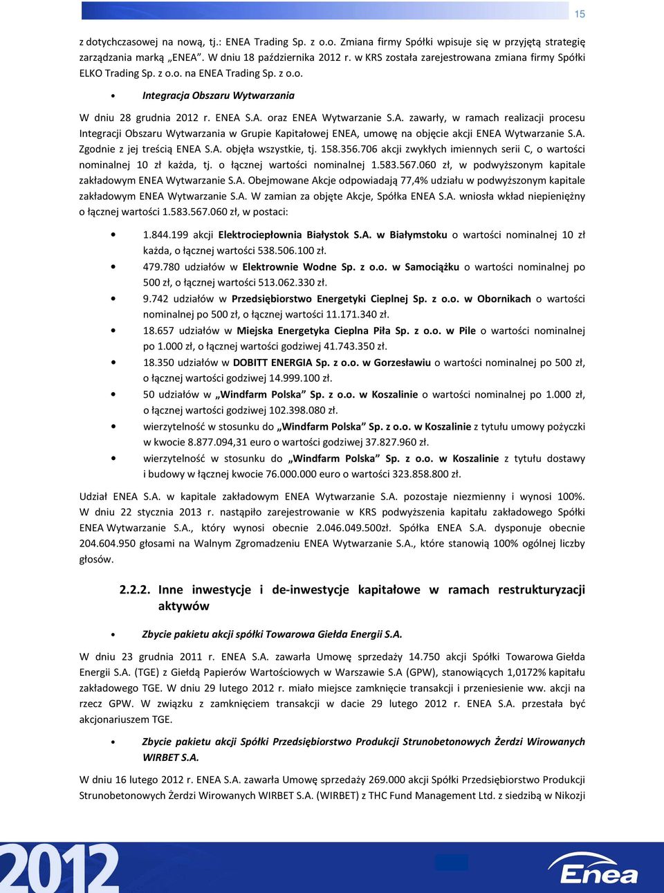 Trading Sp. z o.o. Integracja Obszaru Wytwarzania W dniu 28 grudnia 2012 r. ENEA 