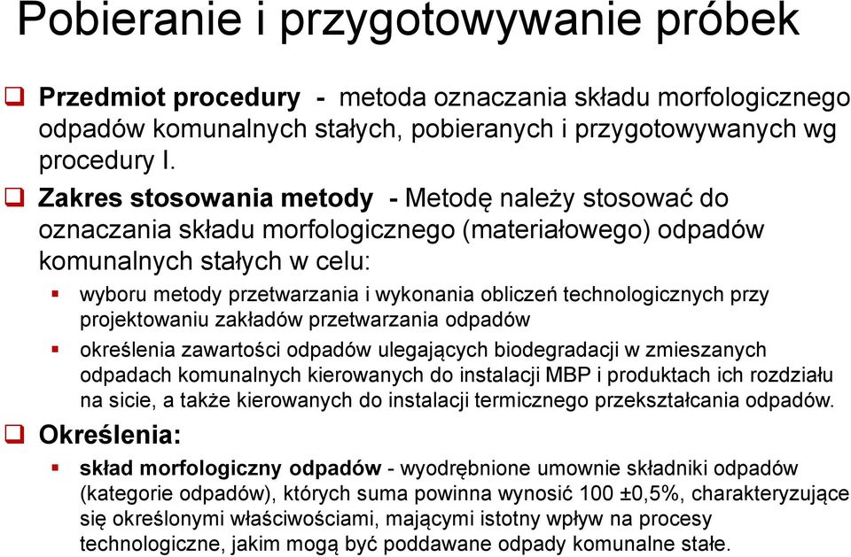 technologicznych przy projektowaniu zakładów przetwarzania odpadów określenia zawartości odpadów ulegających biodegradacji w zmieszanych odpadach komunalnych kierowanych do instalacji MBP i