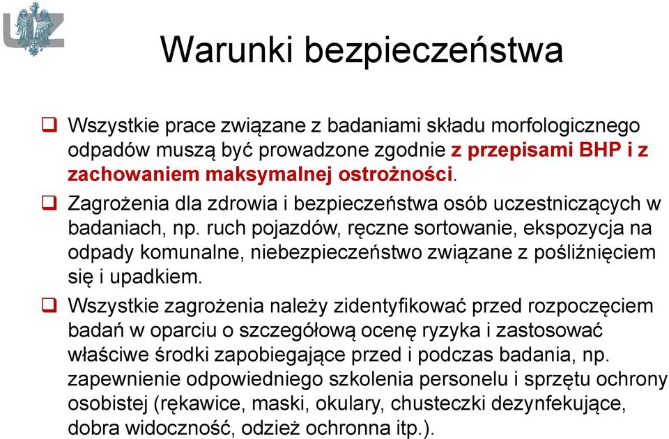 ruch pojazdów, ręczne sortowanie, ekspozycja na odpady komunalne, niebezpieczeństwo związane z pośliźnięciem się i upadkiem.