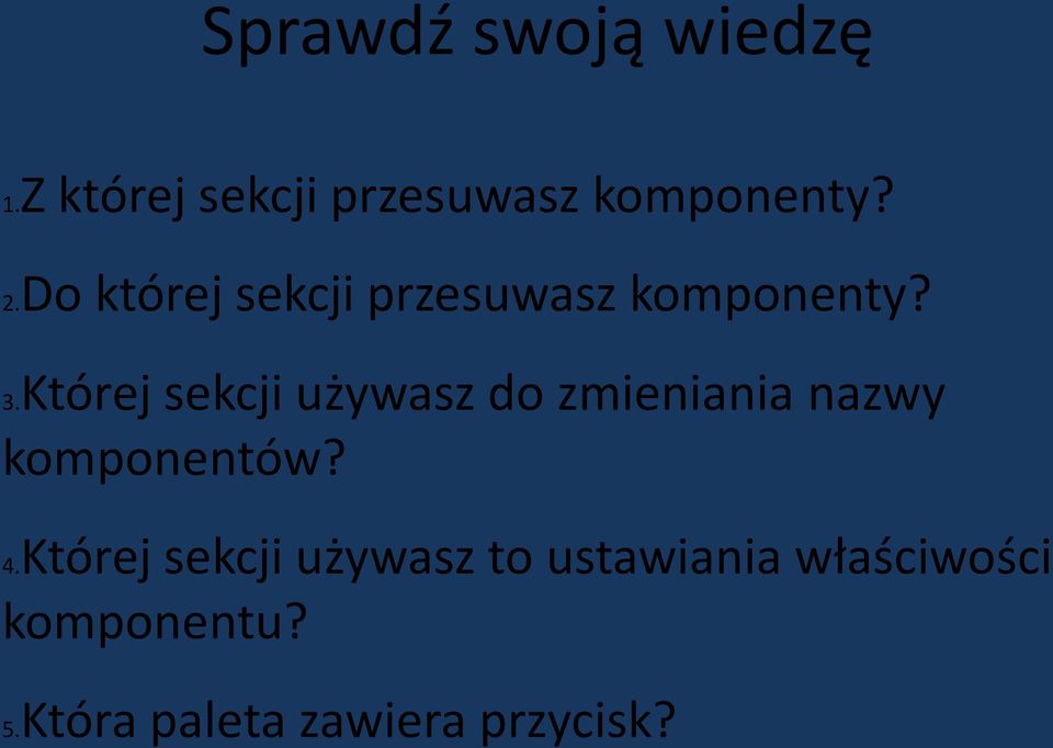 Której sekcji używasz do zmieniania nazwy komponentów? 4.