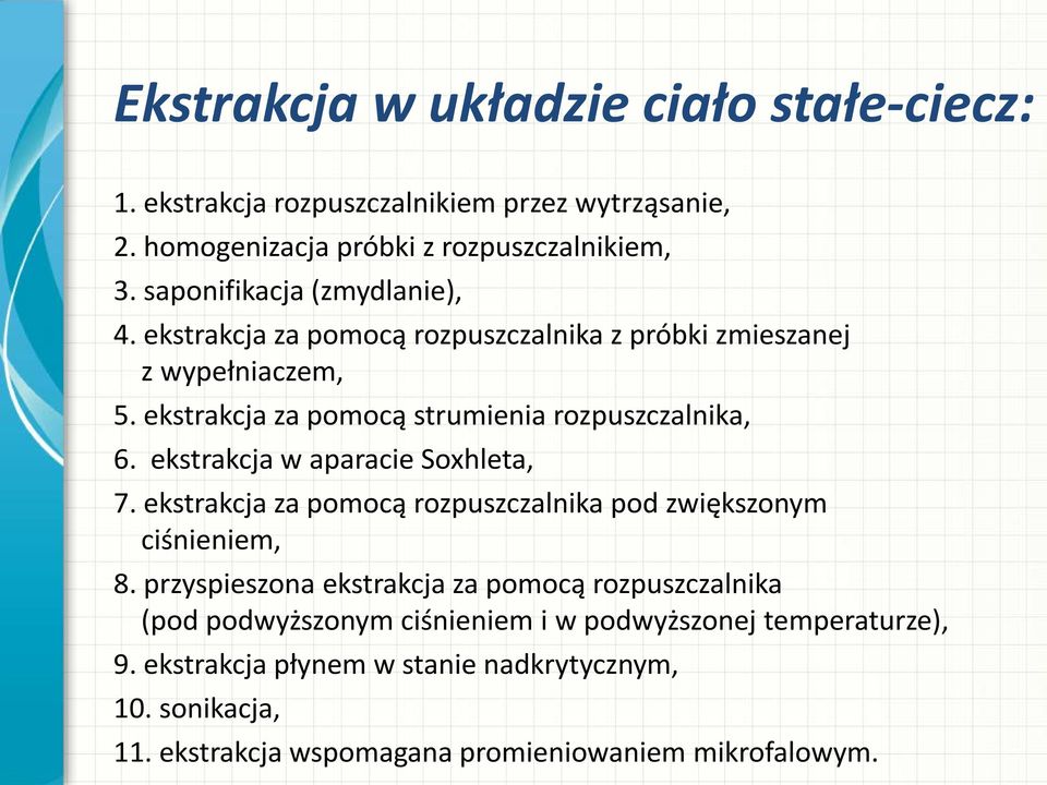 ekstrakcja w aparacie Soxhleta, 7. ekstrakcja za pomocą rozpuszczalnika pod zwiększonym ciśnieniem, 8.