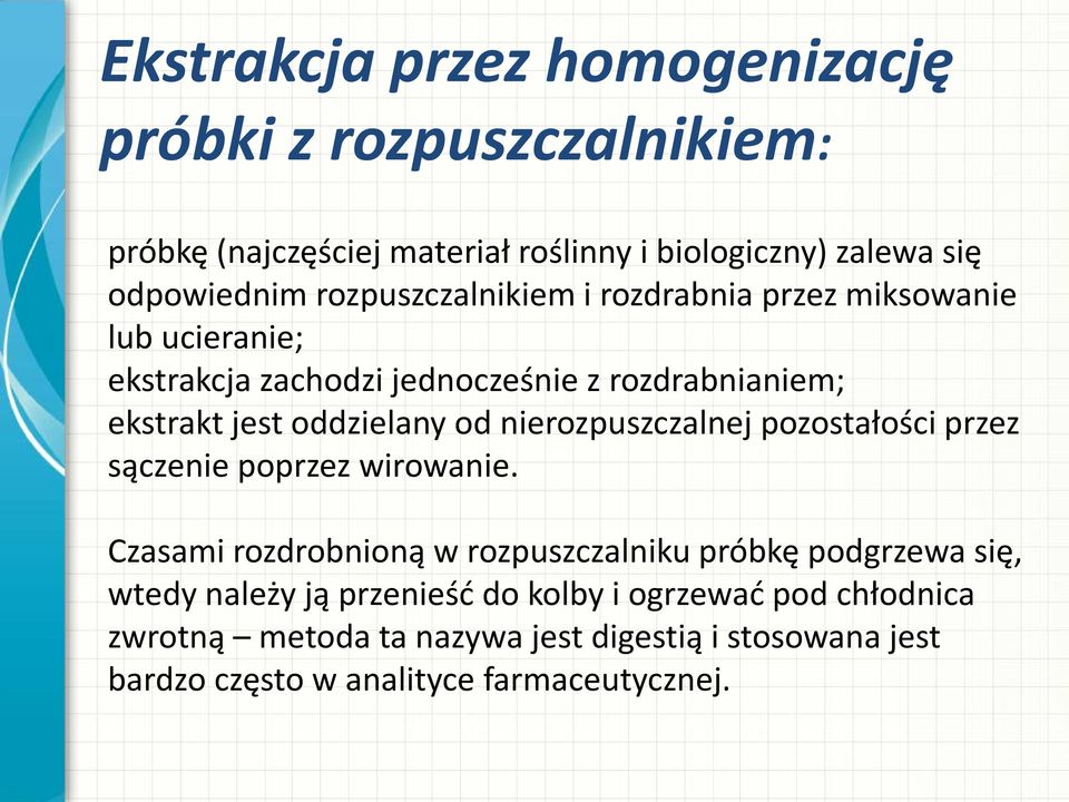 od nierozpuszczalnej pozostałości przez sączenie poprzez wirowanie.