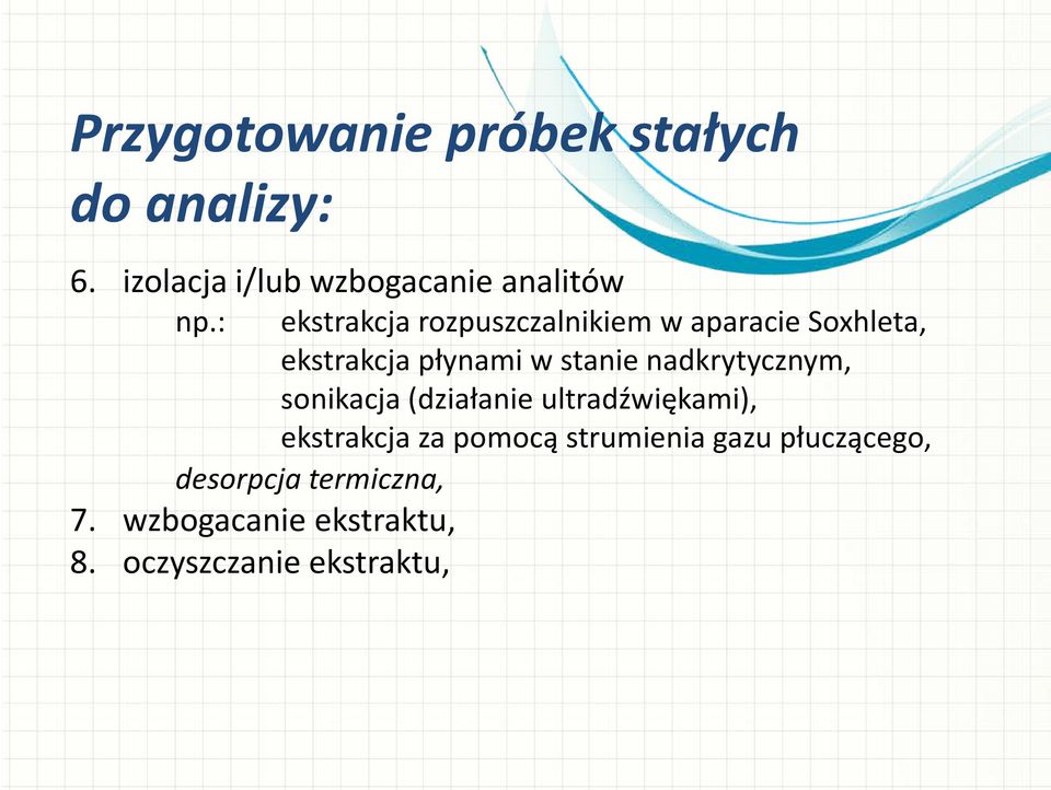 oczyszczanie ekstraktu, ekstrakcja rozpuszczalnikiem w aparacie Soxhleta, ekstrakcja