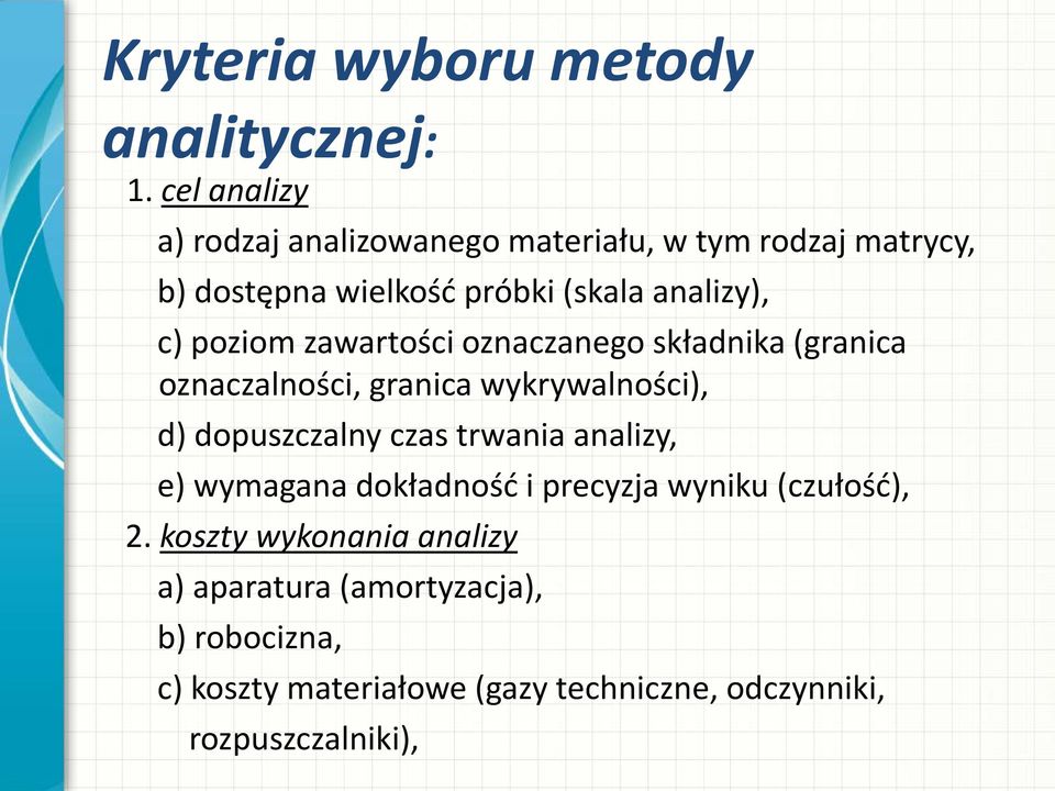 poziom zawartości oznaczanego składnika (granica oznaczalności, granica wykrywalności), d) dopuszczalny czas trwania