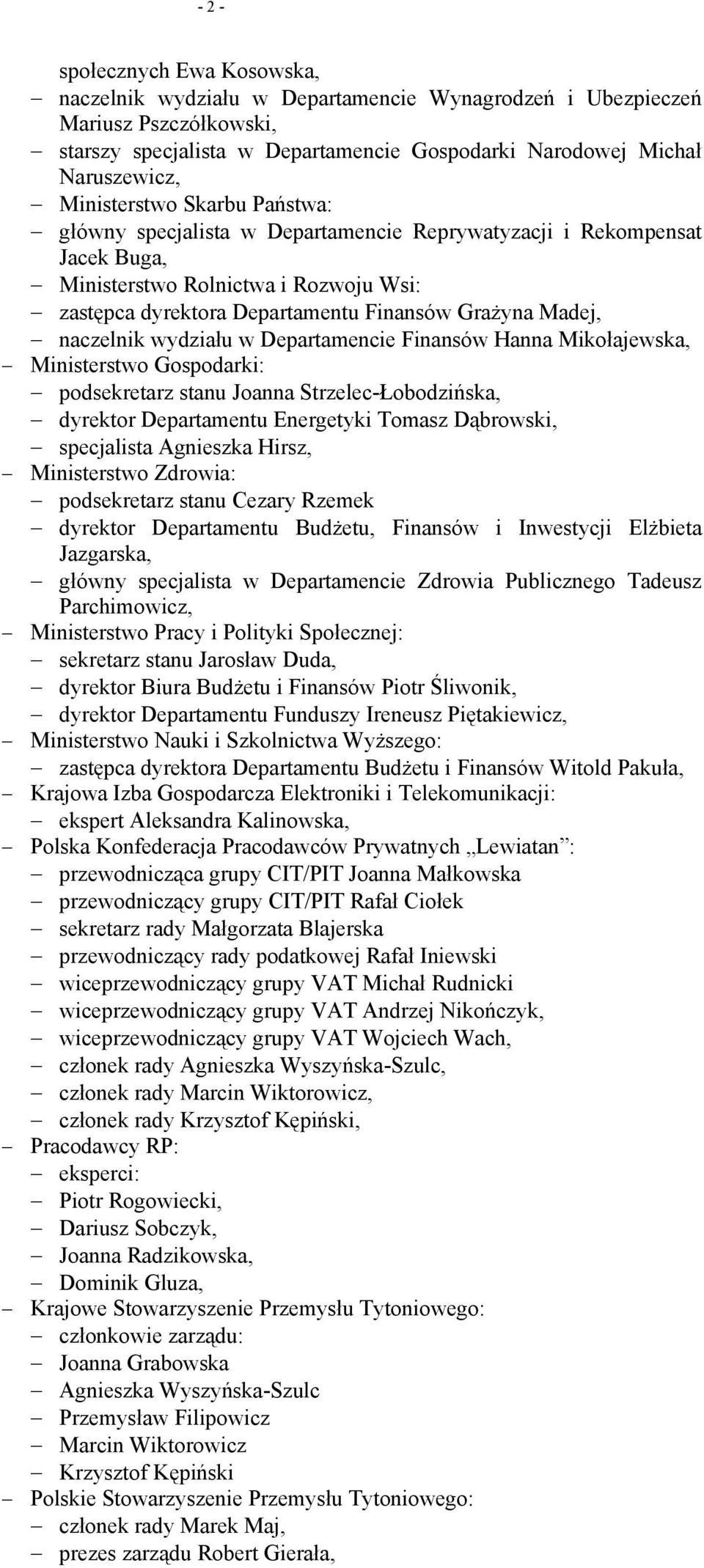 naczelnik wydziału w Departamencie Finansów Hanna Mikołajewska, Ministerstwo Gospodarki: podsekretarz stanu Joanna Strzelec-Łobodzińska, dyrektor Departamentu Energetyki Tomasz Dąbrowski, specjalista