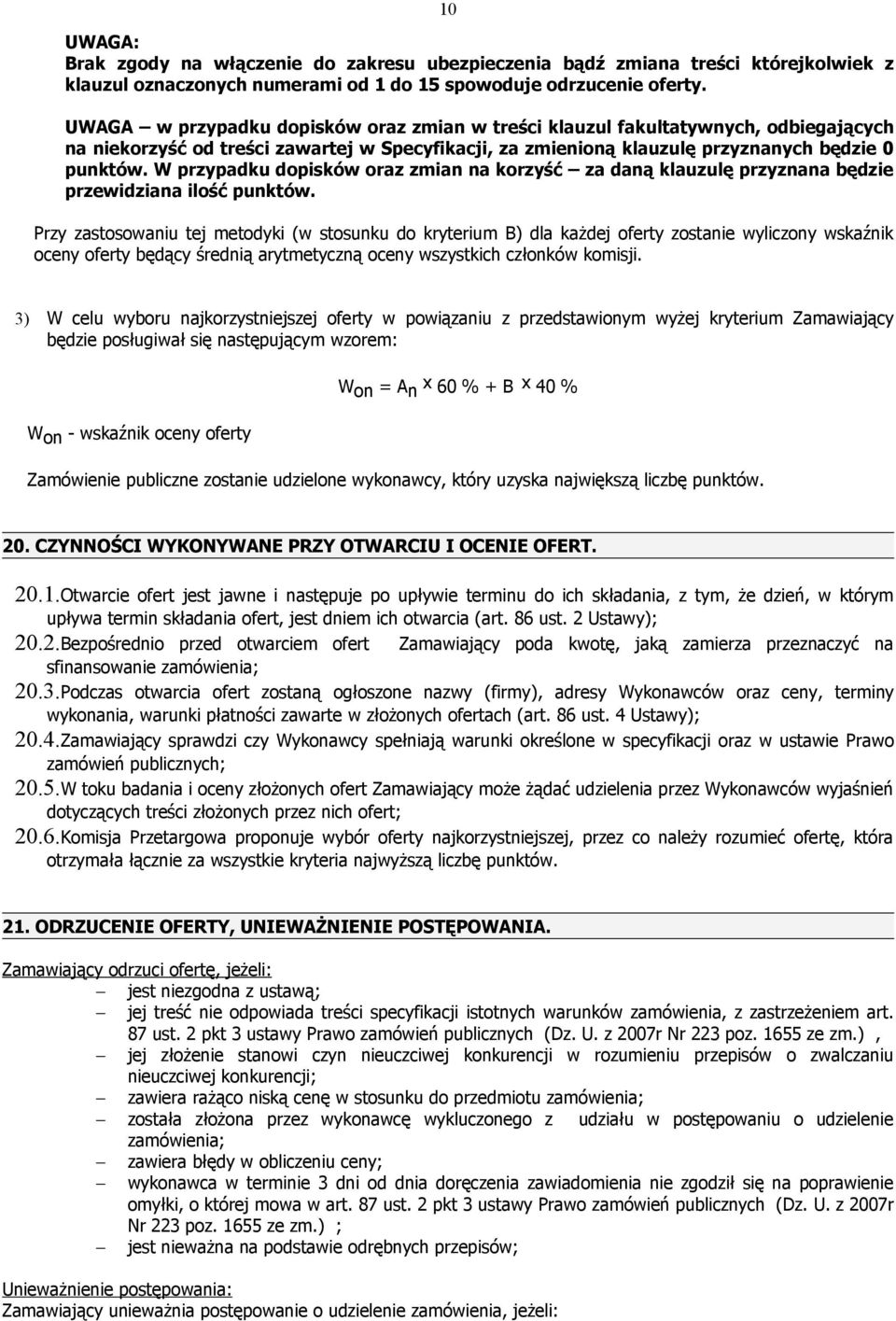 W przypadku dopisków oraz zmian na korzyść za daną klauzulę przyznana będzie przewidziana ilość punktów.