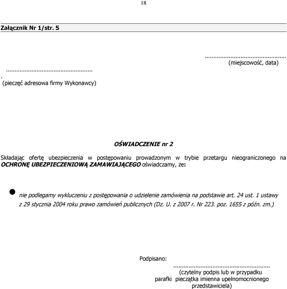 OCHRONĘ UBEZPIECZENIOWĄ ZAMAWIAJĄCEGO oświadczamy, że: nie podlegamy wykluczeniu z postępowania o udzielenie zamówienia na podstawie art.