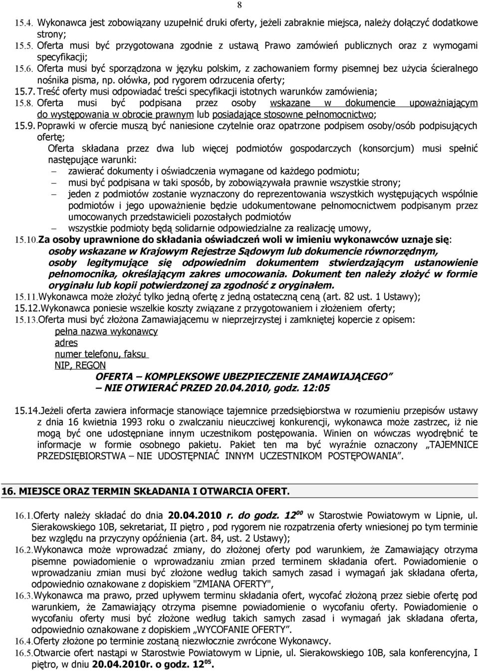 Treść oferty musi odpowiadać treści specyfikacji istotnych warunków zamówienia; 15.8.