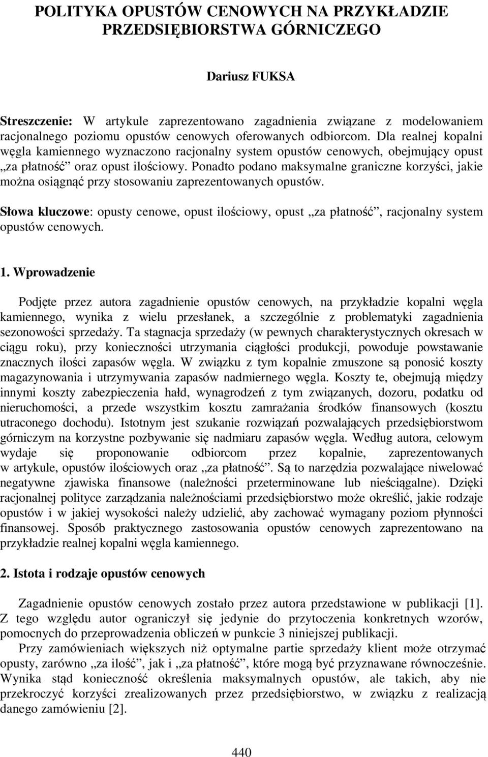 Podto podo mksymle gricze korzyści, jkie moż osiągąć przy stosowiu zprezetowych opustów. Słow kluczowe: opusty ceowe, opust ilościowy, opust z płtość, rcjoly system opustów ceowych. 1.