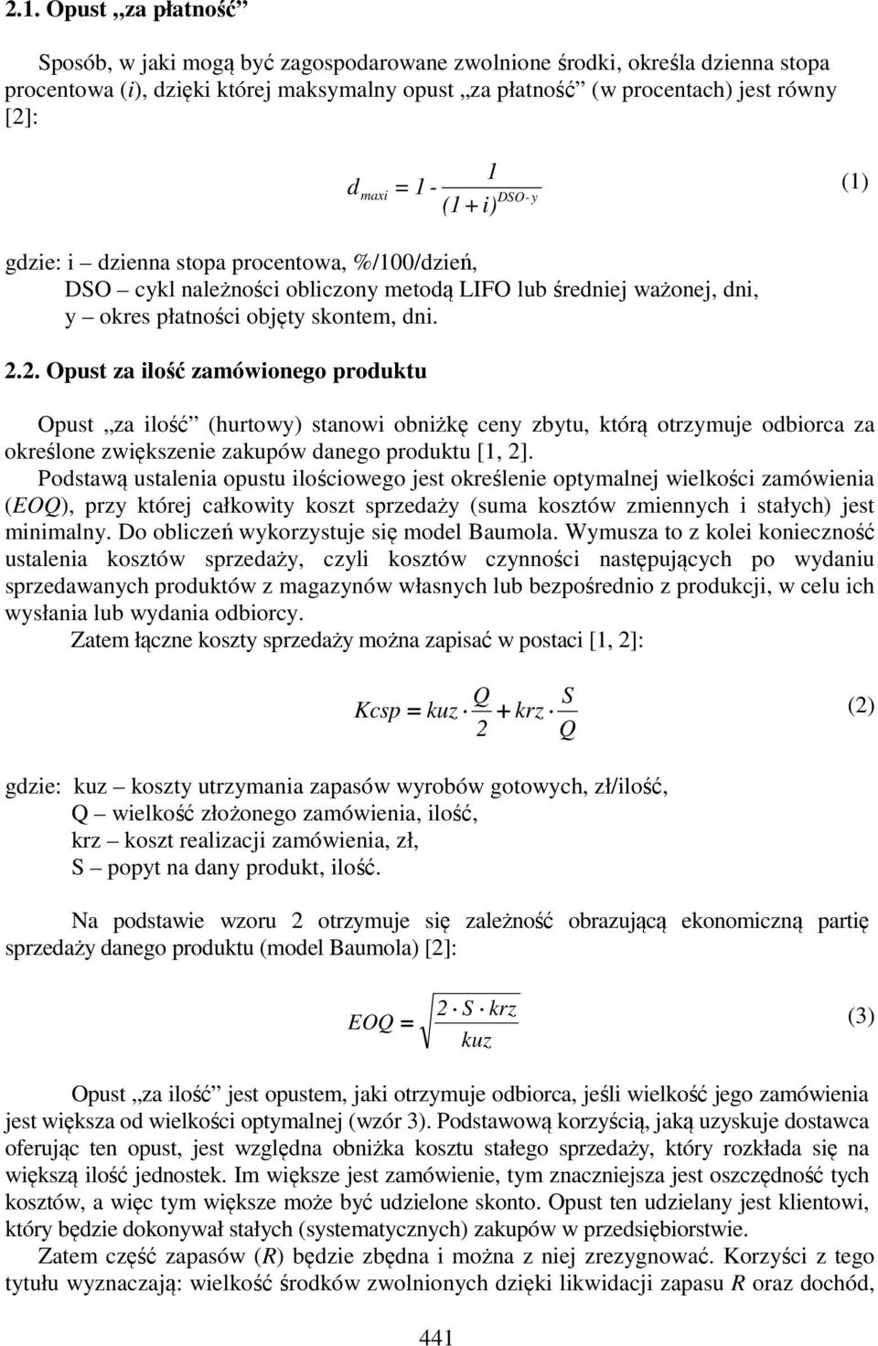 2. Opust z ilość zmówioego produktu Opust z ilość (hurtowy) stowi obiżkę cey zbytu, którą otrzymuje odbiorc z określoe zwiększeie zkupów dego produktu [1, 2].