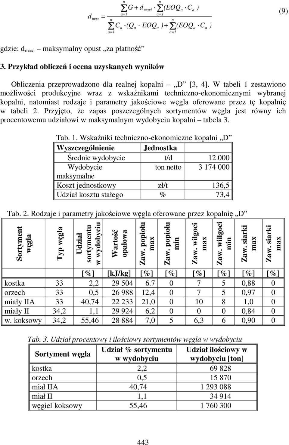 Przyjęto, że zps poszczególych sortymetów węgl jest rówy ich procetowemu udziłowi w mksymlym wydobyciu kopli tbel 3. Tb. 1.