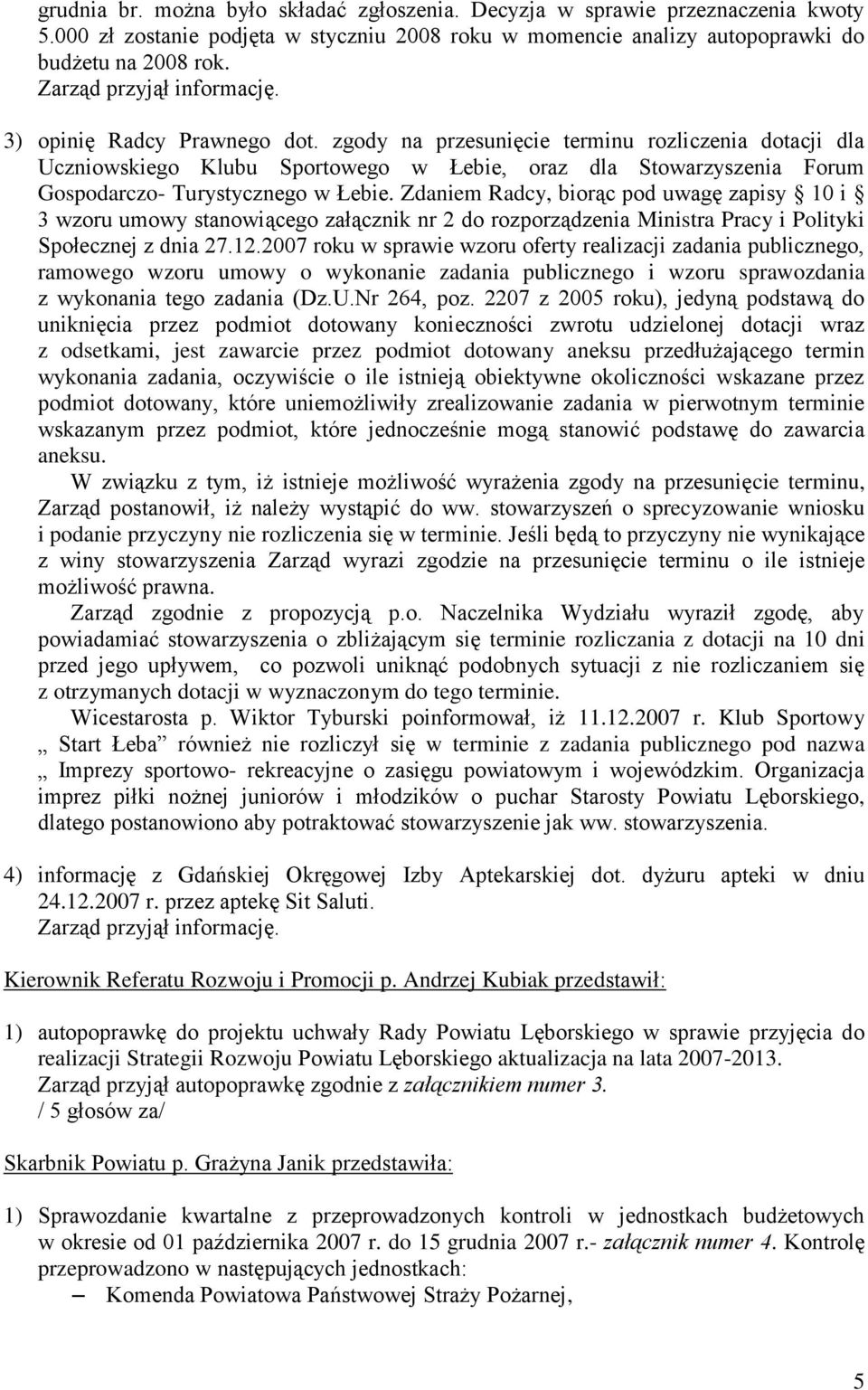 zgody na przesunięcie terminu rozliczenia dotacji dla Uczniowskiego Klubu Sportowego w Łebie, oraz dla Stowarzyszenia Forum Gospodarczo- Turystycznego w Łebie.