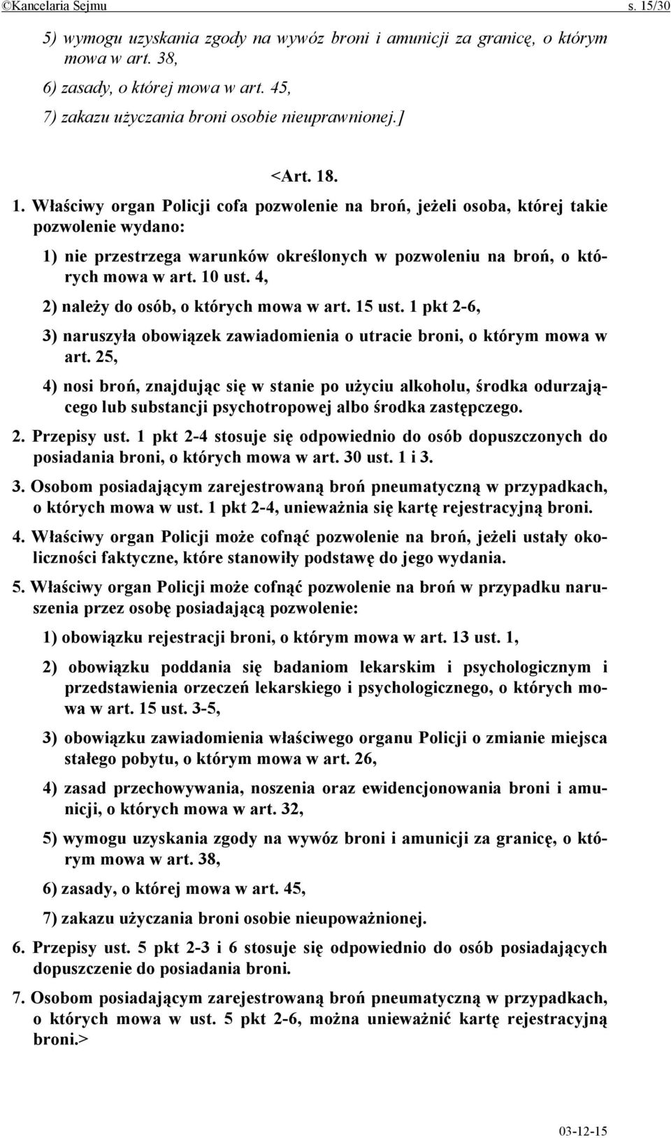 4, 2) należy do osób, o których mowa w art. 15 ust. 1 pkt 2-6, 3) naruszyła obowiązek zawiadomienia o utracie broni, o którym mowa w art.