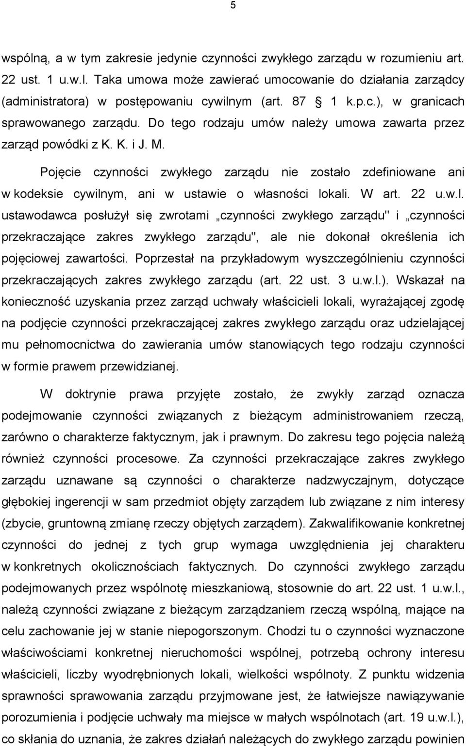 Pojęcie czynności zwykłego zarządu nie zostało zdefiniowane ani w kodeksie cywiln