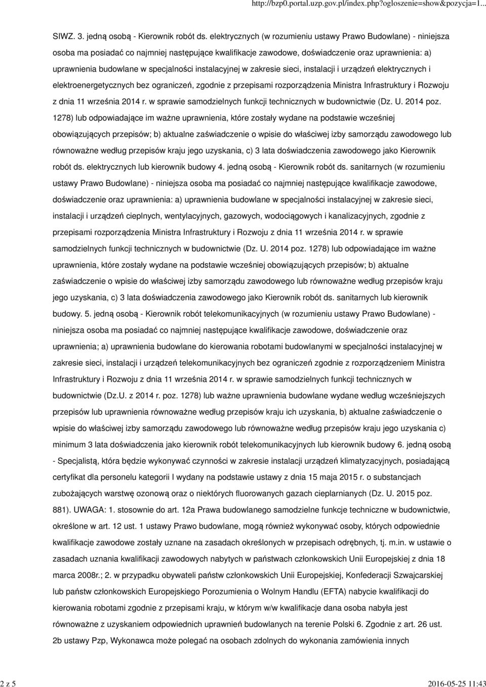 specjalności instalacyjnej w zakresie sieci, instalacji i urządzeń elektrycznych i elektroenergetycznych bez ograniczeń, zgodnie z przepisami rozporządzenia Ministra Infrastruktury i Rozwoju z dnia