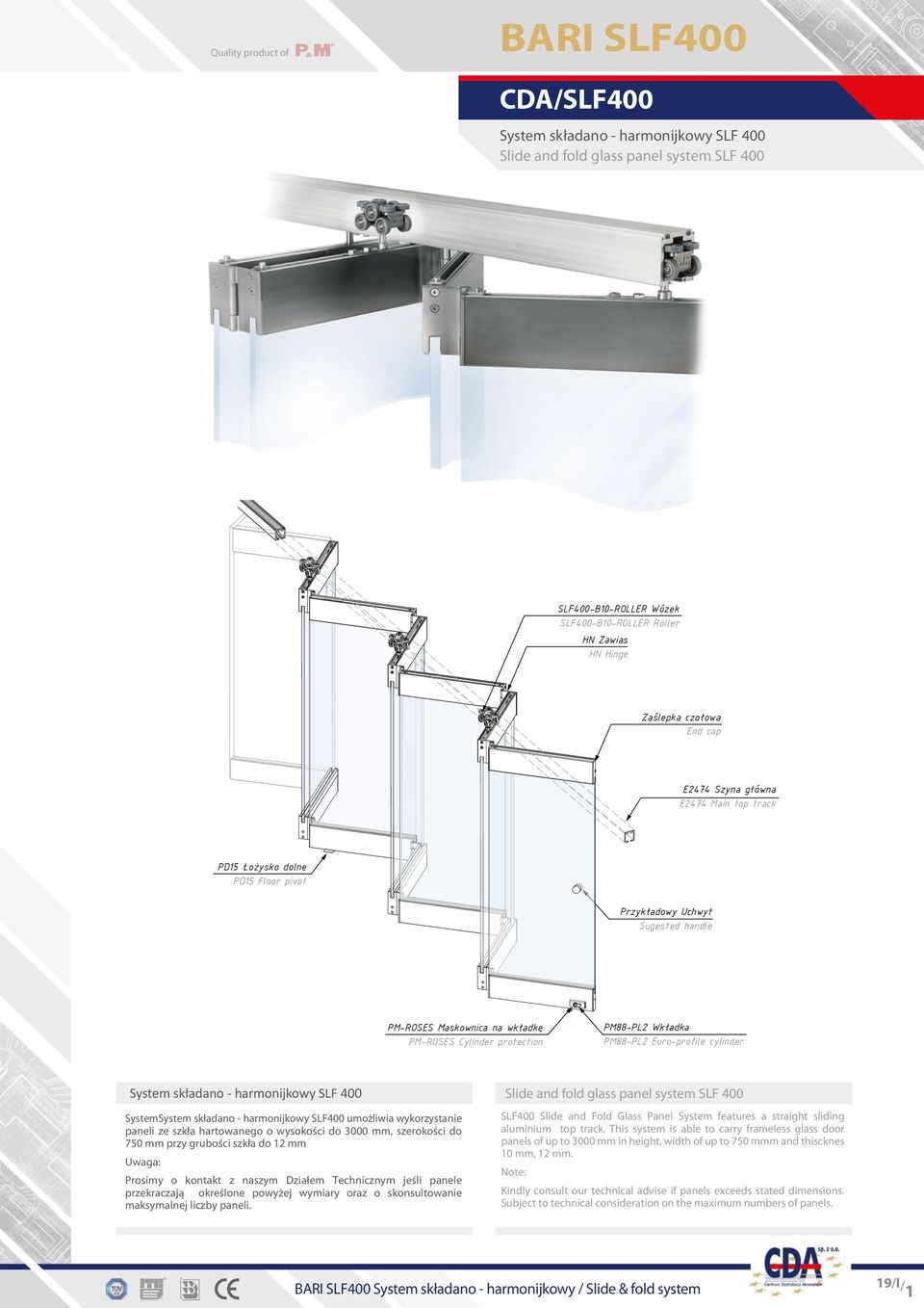 Wkładka PM88-PL2 Euro-profile cylinder System składano Slide - harmonijkowy & stack system SLF 400SLF400 Slide and fold glass panel system SLF 400 SystemSystem składano - harmonijkowy SLF400