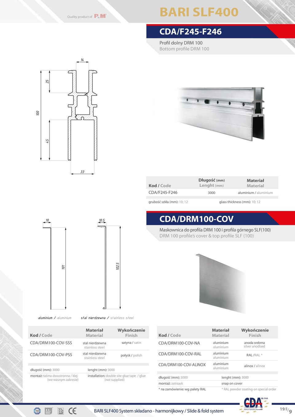 profile s cover & top profile SLF (100) / stal nierdzewna / stainless steel CDA/DRM100-COV-SSS CDA/DRM100-COV-PSS długość (mm): 3000 montaż: taśma dwustronna / klej (we wasnym zakresie) stal