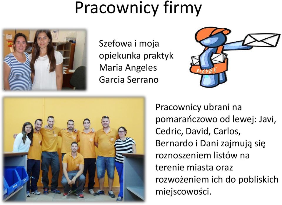 Cedric, David, Carlos, Bernardo i Dani zajmują się roznoszeniem