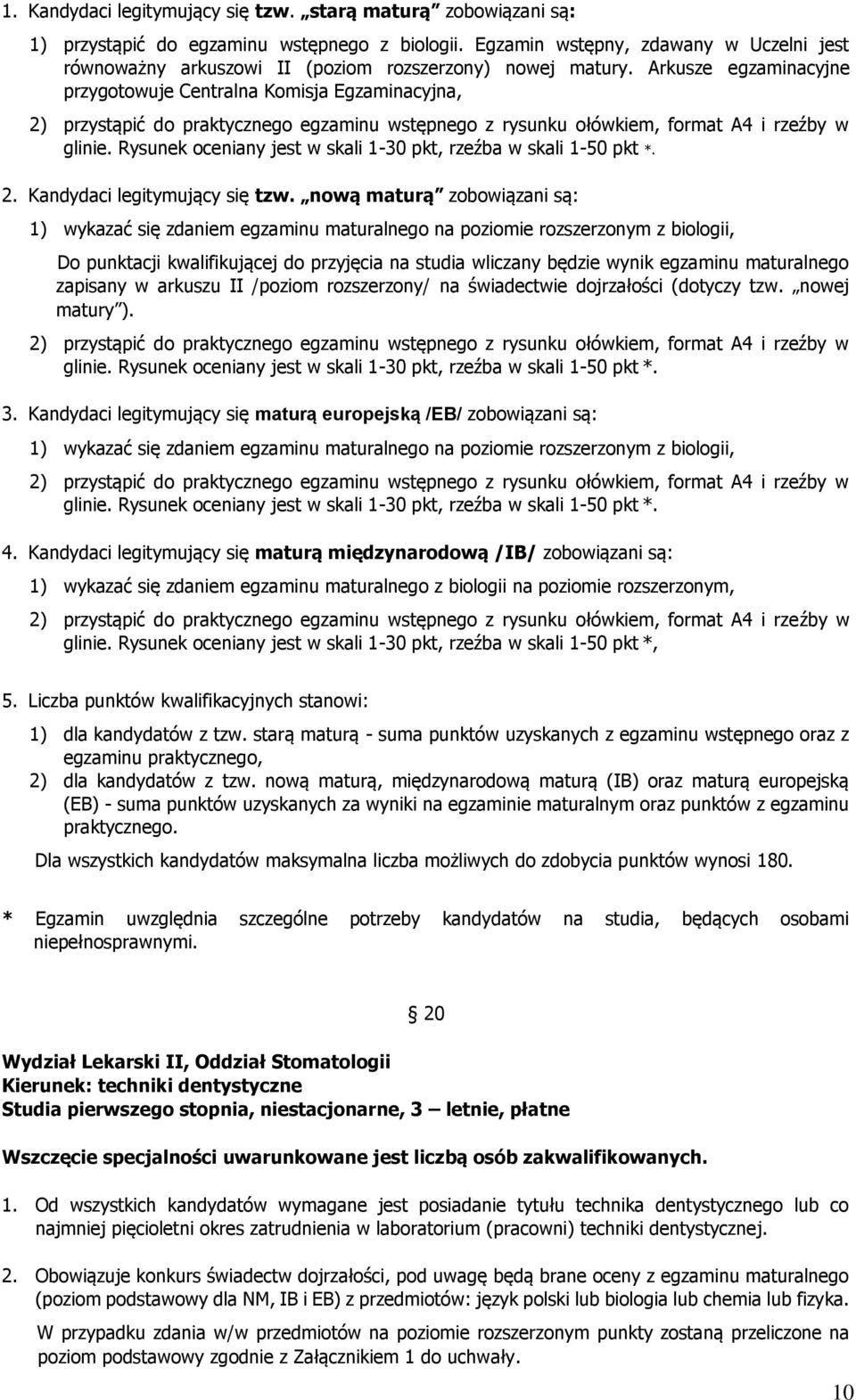 Arkusze egzaminacyjne przygotowuje Centralna Komisja Egzaminacyjna, 2) przystąpić do praktycznego egzaminu wstępnego z rysunku ołówkiem, format A4 i rzeźby w glinie.