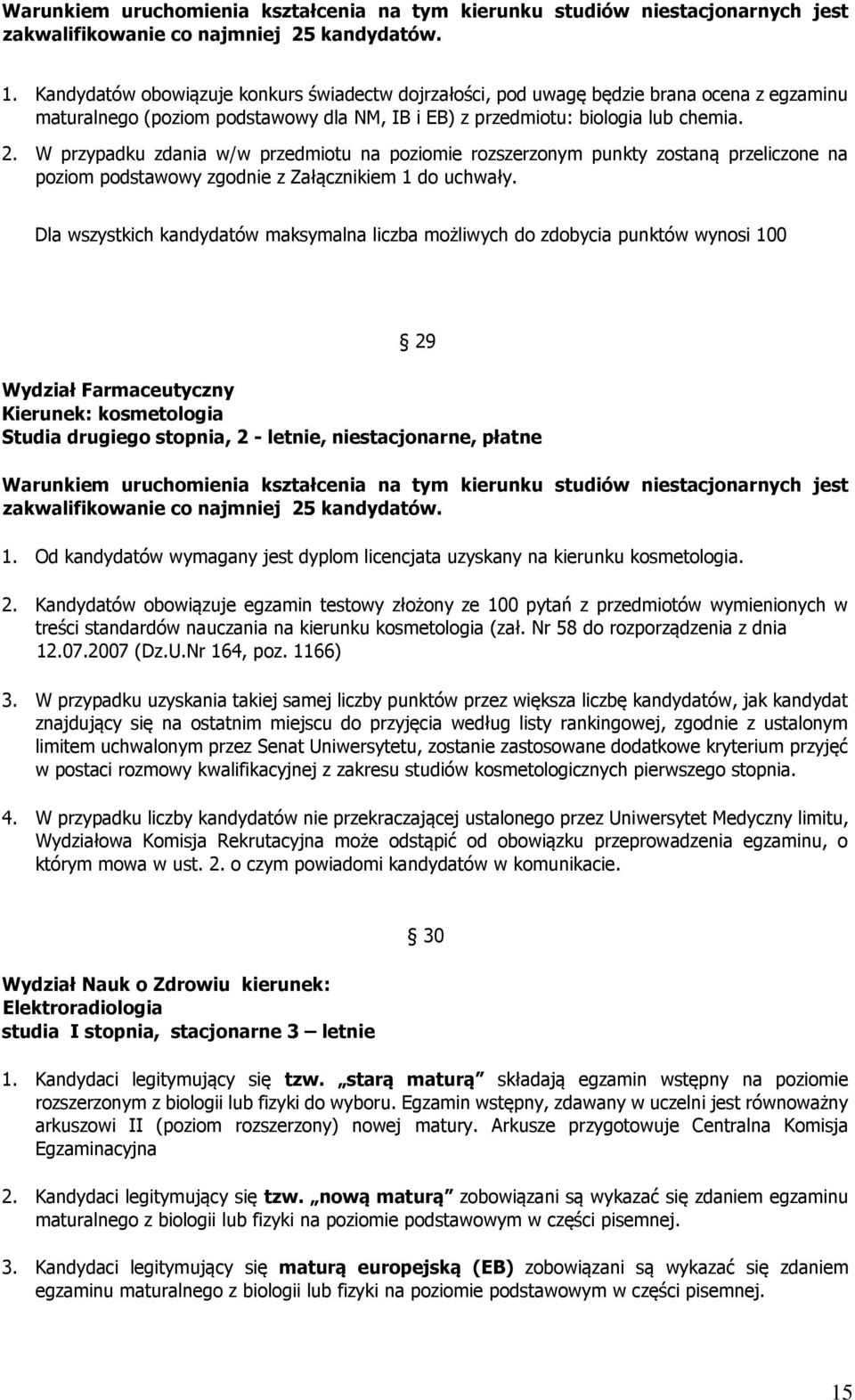 W przypadku zdania w/w przedmiotu na rozszerzonym punkty zostaną przeliczone na poziom podstawowy zgodnie z Załącznikiem 1 do uchwały.