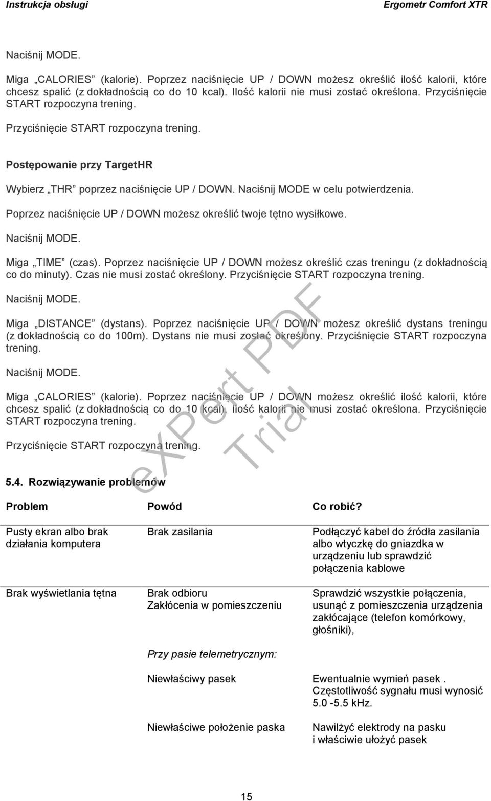 Poprzez naciśnięcie UP / DOWN możesz określić twoje tętno wysiłkowe. Miga TIME (czas). Poprzez naciśnięcie UP / DOWN możesz określić czas treningu (z dokładnością co do minuty).