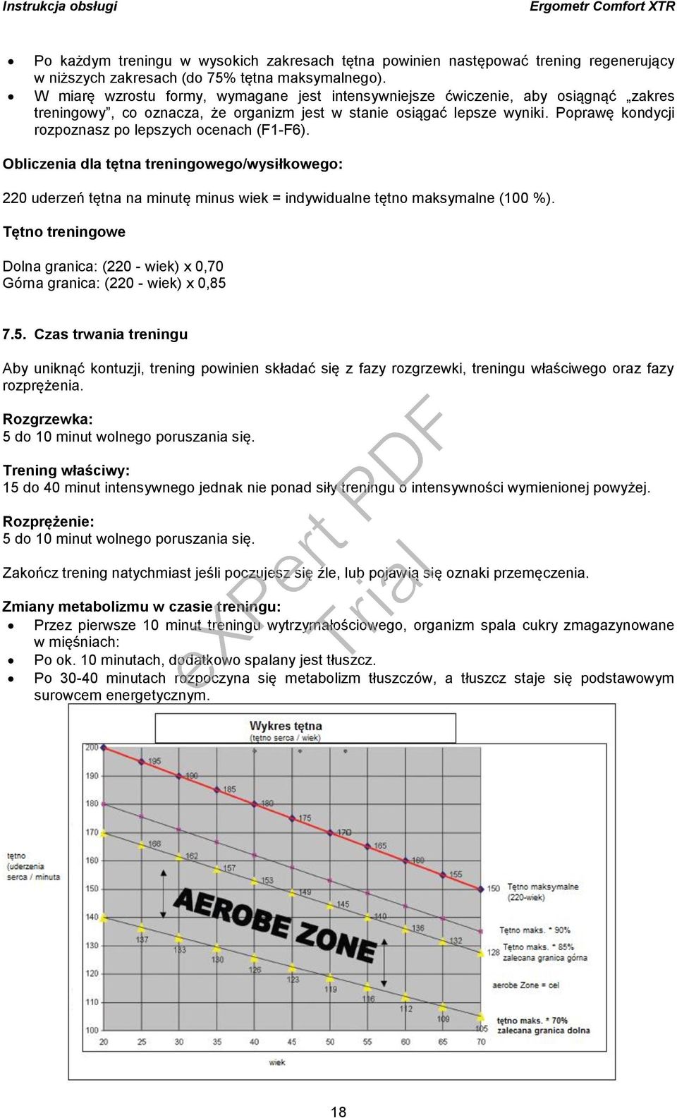 Poprawę kondycji rozpoznasz po lepszych ocenach (F1-F6). Obliczenia dla tętna treningowego/wysiłkowego: 220 uderzeń tętna na minutę minus wiek = indywidualne tętno maksymalne (100 %).