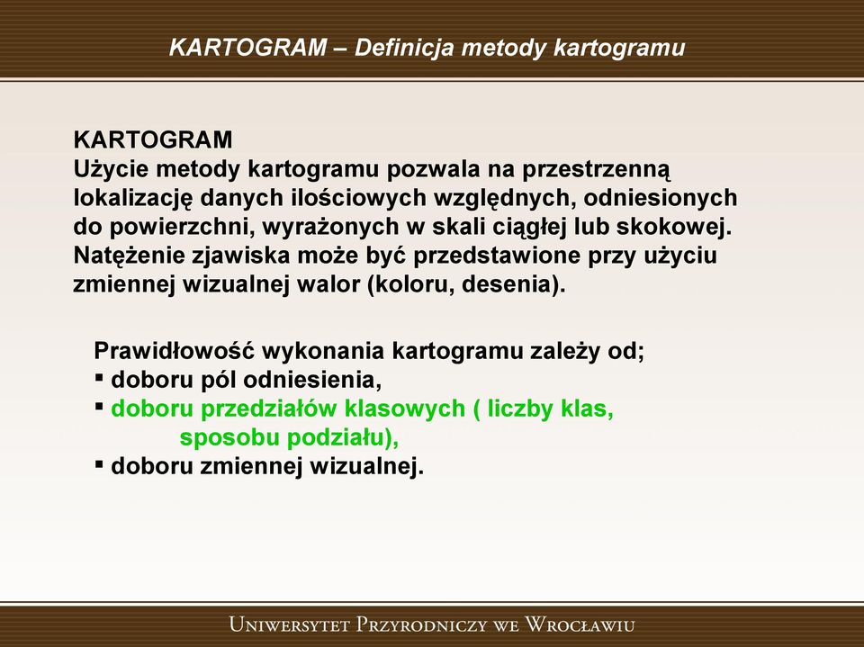 Natężenie zjawiska może być przedstawione przy użyciu zmiennej wizualnej walor (koloru, desenia).