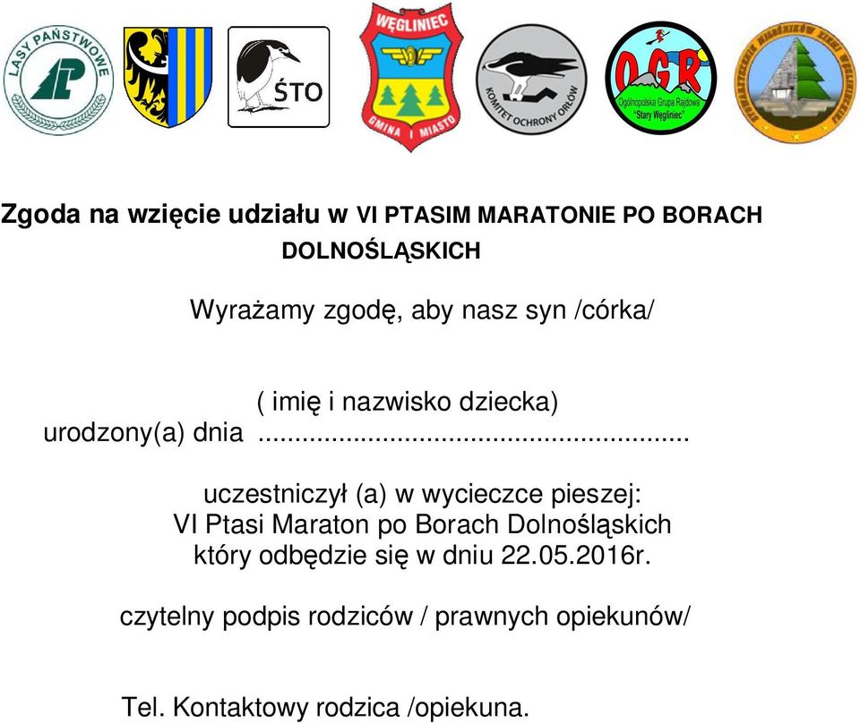 .. uczestniczy (a) w wycieczce pieszej: VI Ptasi Maraton po Borach Dolno skich który