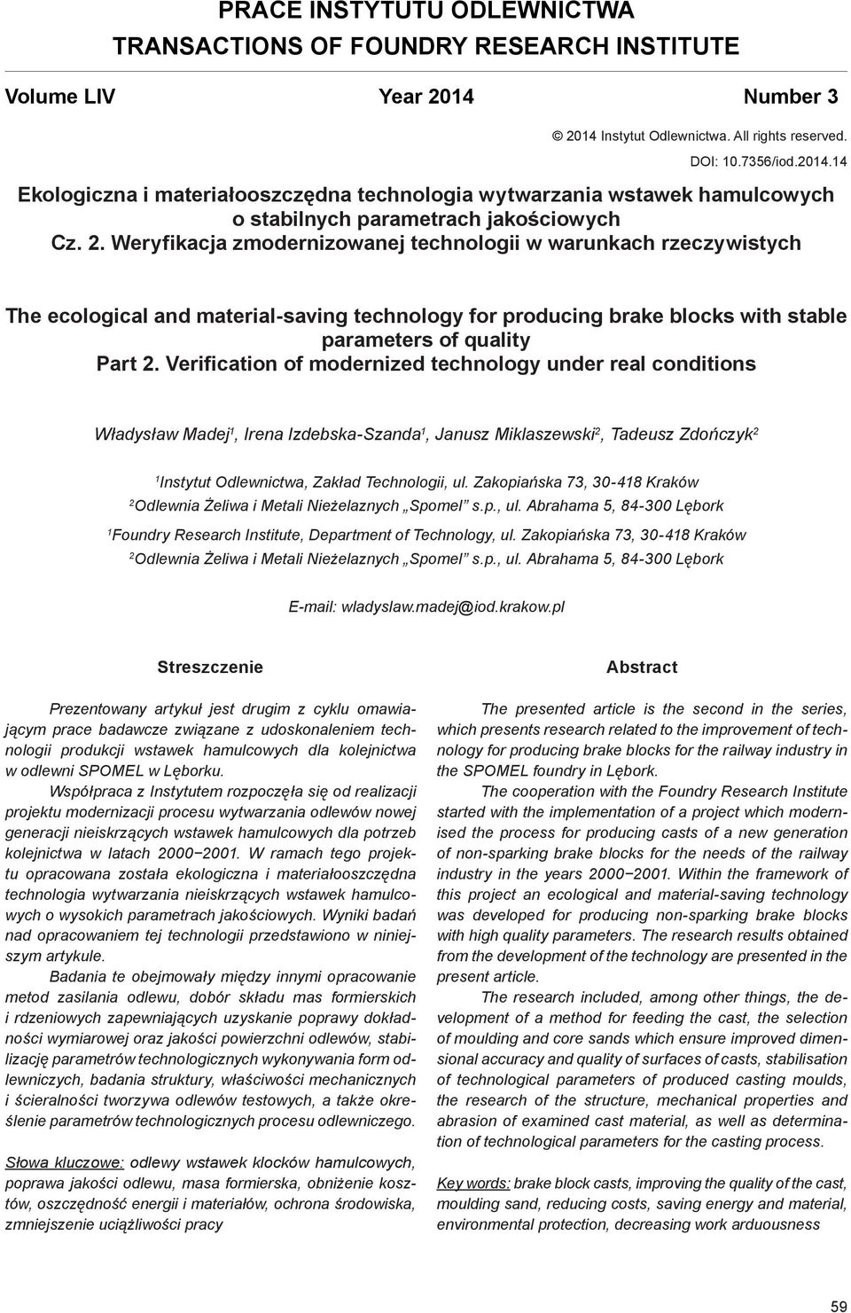 2. Weryfikacja zmodernizowanej technologii w warunkach rzeczywistych The ecological and material-saving technology for producing brake blocks with stable parameters of quality Part 2.