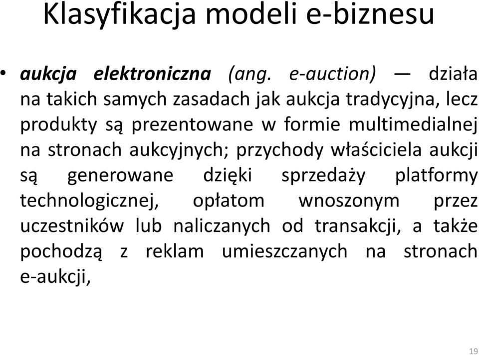 formie multimedialnej na stronach aukcyjnych; przychody właściciela aukcji są generowane dzięki