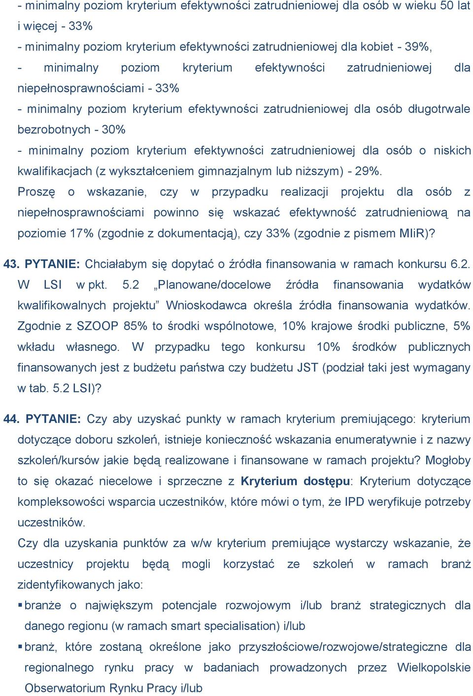 efektywności zatrudnieniowej dla osób o niskich kwalifikacjach (z wykształceniem gimnazjalnym lub niższym) - 29%.