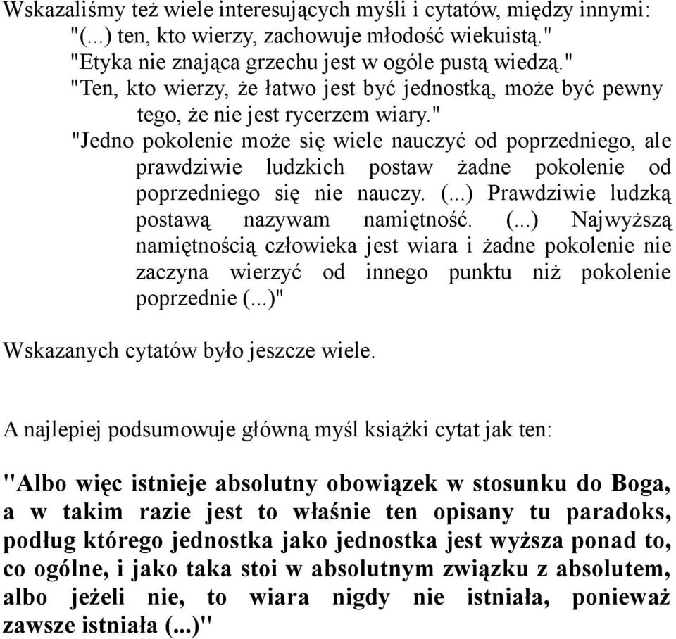 " "Jedno pokolenie może się wiele nauczyć od poprzedniego, ale prawdziwie ludzkich postaw żadne pokolenie od poprzedniego się nie nauczy. (.