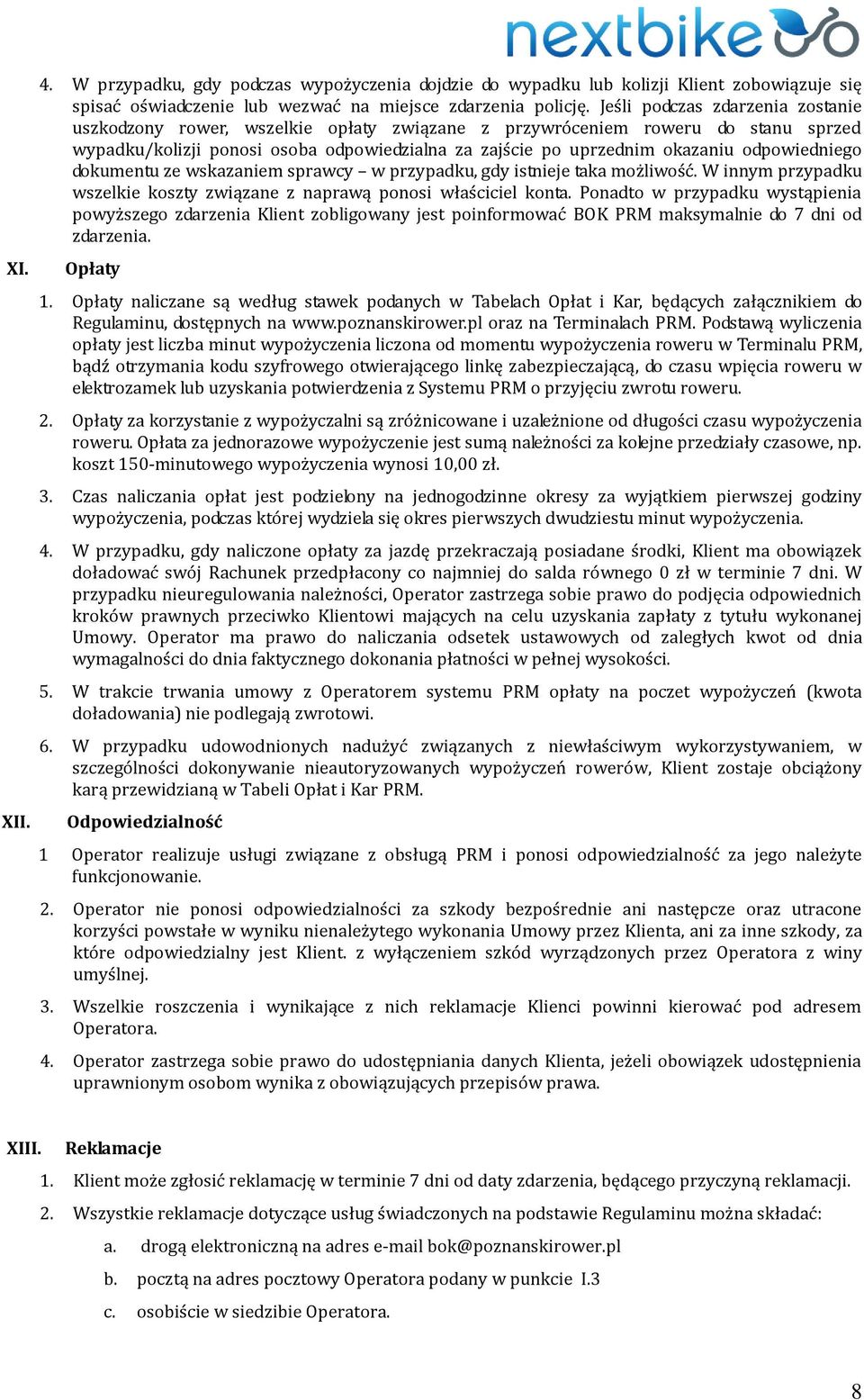 odpowiedniego dokumentu ze wskazaniem sprawcy w przypadku, gdy istnieje taka możliwość. W innym przypadku wszelkie koszty związane z naprawą ponosi właściciel konta.