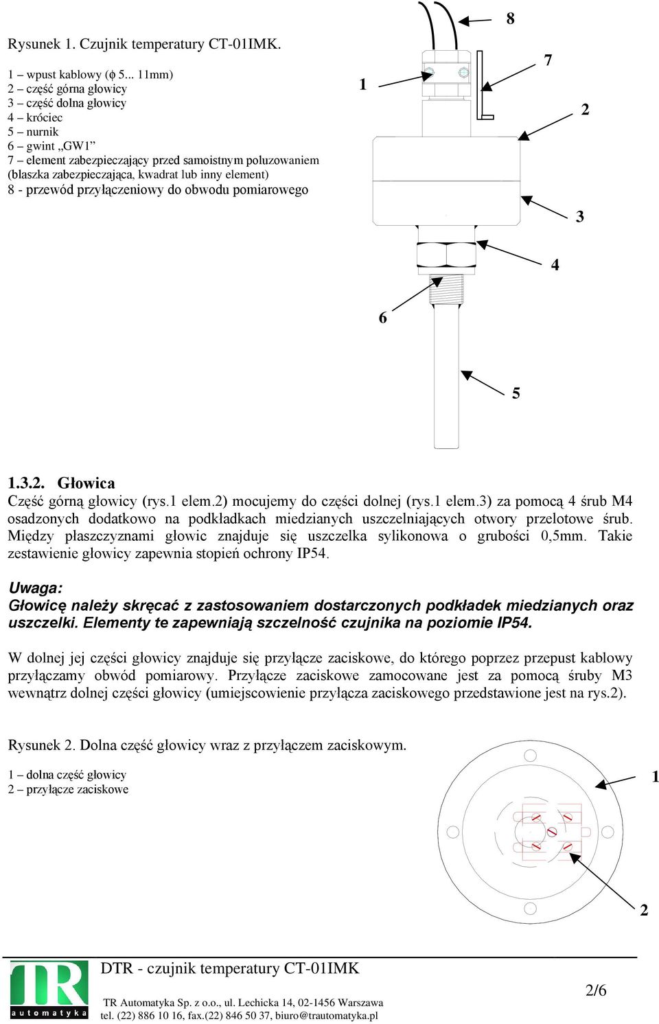 przewód przyłączeniowy do obwodu pomiarowego 1 7 2 3 4 6 5 1.3.2. Głowica Część górną głowicy (rys.1 elem.